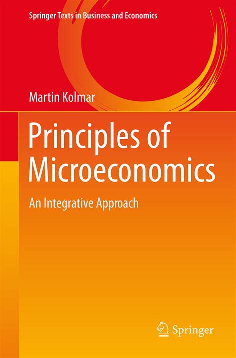 Principles Of Microeconomics An Integrative Approach Springer Texts