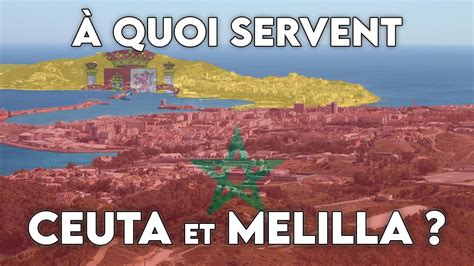 Quoi Servent Ceuta Et Melilla Youtube