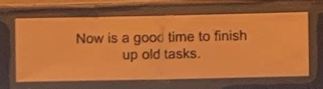 Monitor The Situation Or Now Is A Good Time To Finish Up Old Tasks