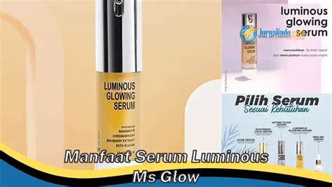 Intip 8 Manfaat Serum Luminous Ms Glow Yang Bikin Kamu Penasaran