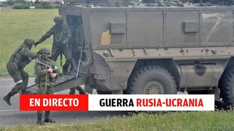 Guerra Ucrania Rusia últimas Noticias En Directo Hoy