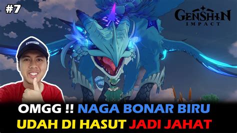 WADUH NAGA BONAR BIRU TERHASUT JADI JAHAT GUYS GENSHIN IMPACT 7