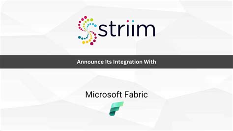 Striim Integrates With Microsoft Fabric To Deliver Real Time Data