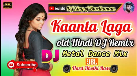 Kanta Laga Old Hindi Dj Remix Matal Dance Mix Dj King Of Bardhaman