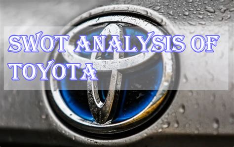 SWOT Analysis Of Toyota Company In A Simplified Way