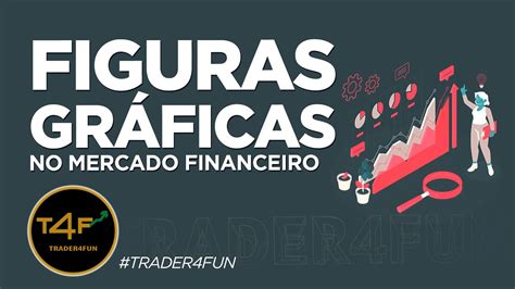 Figuras Gr Ficas No Mercado Financeiro Youtube