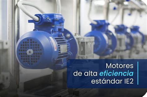 Motores De Alta Eficiencia Est Ndar Ie