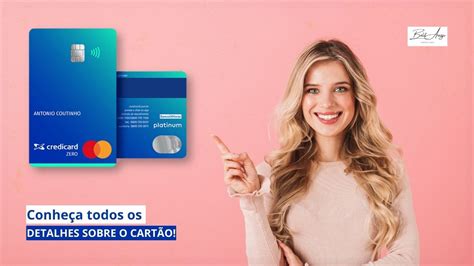 Cartão Credicard Zero Platinum Conheça Todos Os Detalhes Sobre O Cartão