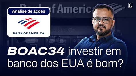 Vale A Pena Investir Em Boac34 Análise De Ações Da Bank Of America Youtube