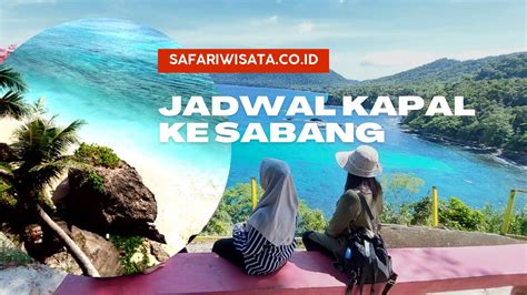 Jadwal Kapal Ke Sabang Jadwal Kapal Lambat Cepat Setiap Hari Dari