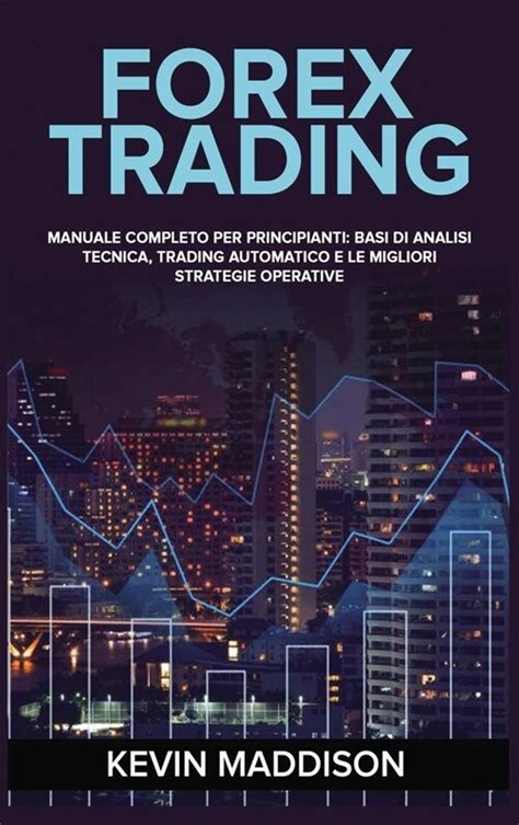 Forex Trading Manuale Completo Per Principianti Basi Di Analisi