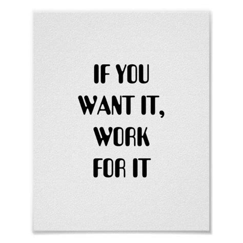 If You Want It Work For It Poster Quote Posters Inspirational