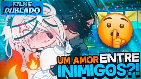 DUBLADO Um Amor Entre INIMIGOS O Filme Gacha Club YouTube