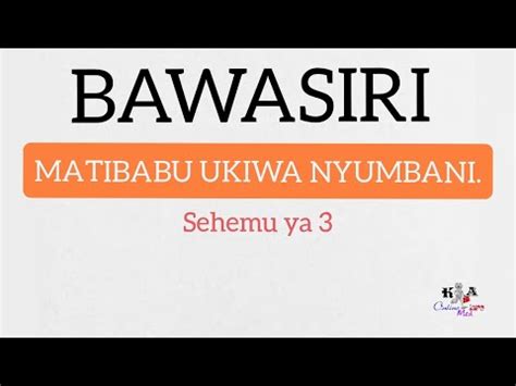 Kutibu Ugonjwa Wa Bawasiri Jinsi Ya Kutibu Bawasiri Ukiwa Nyumbani