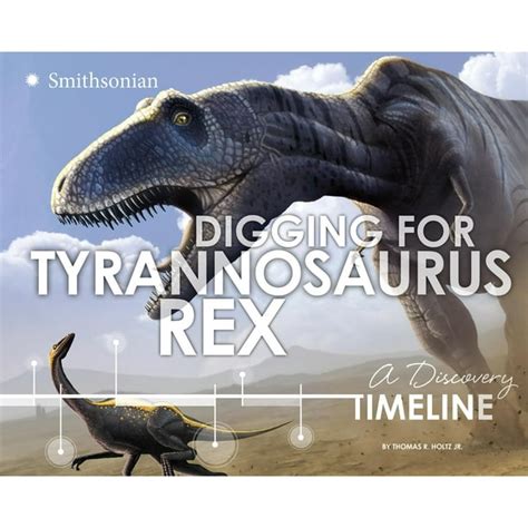 Dinosaur Discovery Timelines: Digging for Tyrannosaurus Rex : A ...