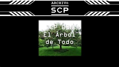 Scp 038 El Árbol Del Todo Archivo Scp Youtube