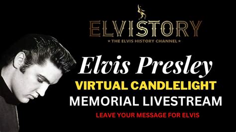 Elvis Presley Virtual Candlelight Memorial Livestreamleave A Loving