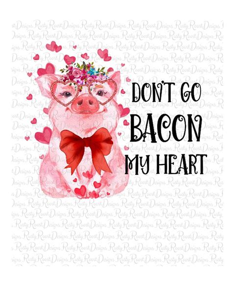 Don T Go Bacon My Heart Png Valentine Sublimation Designs Etsy In