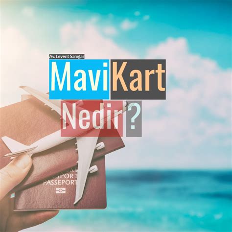 Mavi Kart 2023 Mavi Kart Nedir Av Levent Samgar