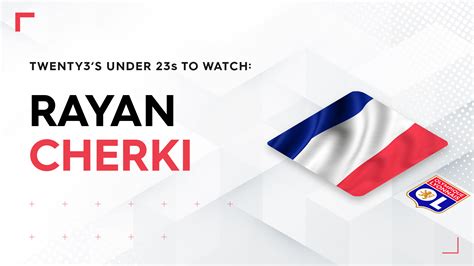 Twenty3's Under 23s to watch: Rayan Cherki - Twenty3