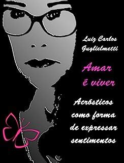 Amar Viver Poemas Acr Sticos Como Forma De Expressar Sentimentos