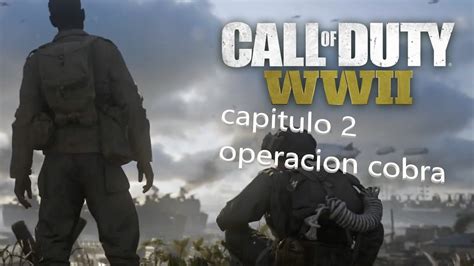 Operacion Cobra🐍🐍 Call Of Duty Wwii Capitulo 2 Youtube