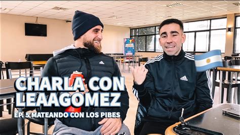 MATEANDO CON LOS PIBES EP 5 ENTREVISTA CON LEAAGOMEZ YouTube