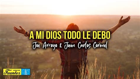 A MI DIOS TODO LE DEBO Joe Arroyo Juan Carlos Coronel Video Letra