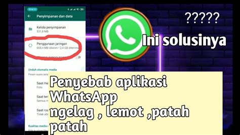 Cara Mengatasi WhatsApp Ngelag Lemot Dan Patah Patah YouTube