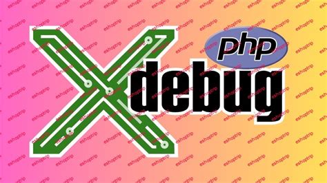 Master Advanced Php Debugging With Xdebug Ultimate Guide Eshoptrip