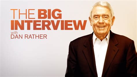 The Big Interview With Dan Rather Youtube