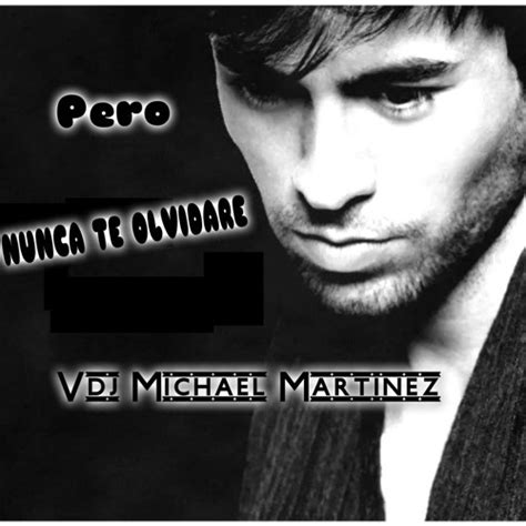 Enrique Iglesias - Nunca Te Olvidare[Vdj Michael Martinez] by Vdj ...