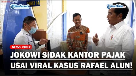 Diam Diam Jokowi Sidak Kantor Pajak Sempat Geram Soal Kasus Pejabat