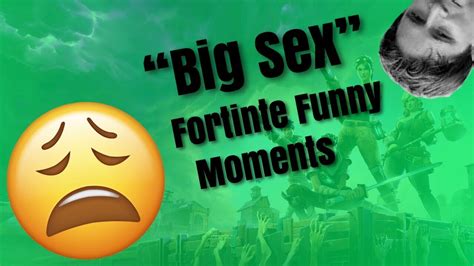 Big Sex Fortnite Funny Momentsfortnite Youtube