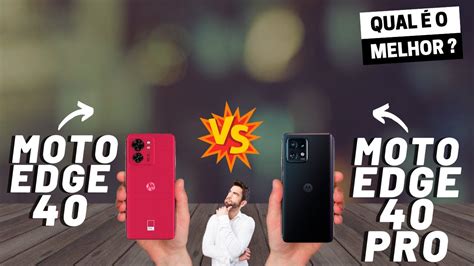 Motorola Edge 40 Vs Motorola Edge 40 Pro Qual é O Melhor Comparativo