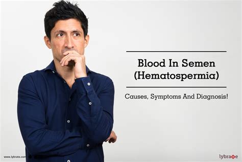 Blood In Semen Hematospermia Causes Symptoms And Diagnosis By