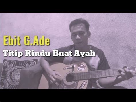 Ebit G Ade Titip Rindu Buat Ayah Youtube