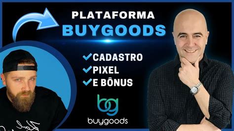 Plataforma Buygoods Cadastro B Nus Produtos Na Buygoods E Como