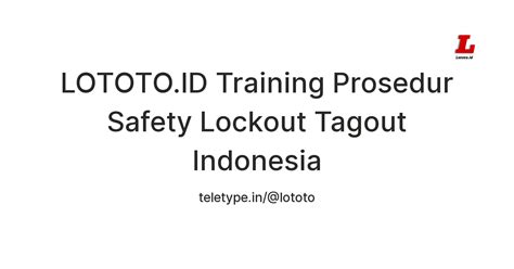 Lototo Id Training Prosedur Safety Lockout Tagout Indonesia Teletype