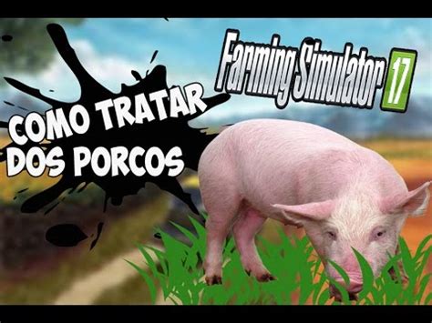 Como Tratar Dos Porcos Farming Simulator 17 YouTube