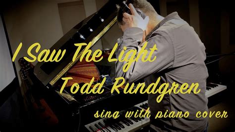 I Saw The Light Todd Rundgren Sing With Piano Cover