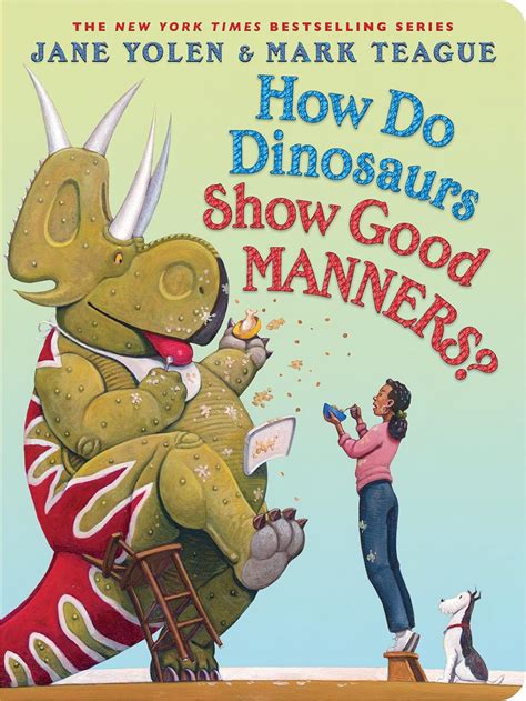 How Do Dinosaurs Show Good Manners Yolen Jane Teague Mark