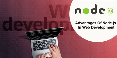 5 Main Advantages Of Node Js In Web Development