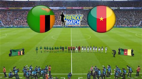 Zambia V Cameroon International Friendly Match Youtube