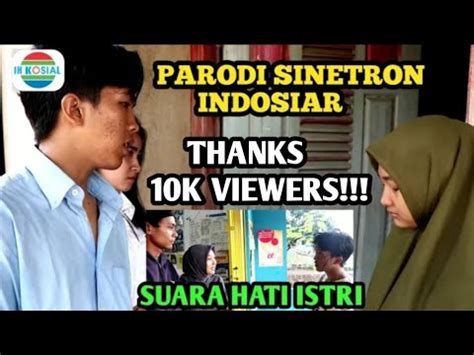 PARODI SINETRON INDOSIAR KU MENANGIS SUARA HATI ISTRI YouTube