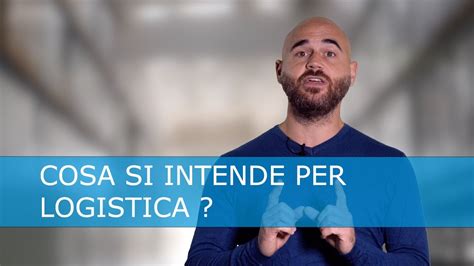 Logistica Cosa Si Intende Youtube