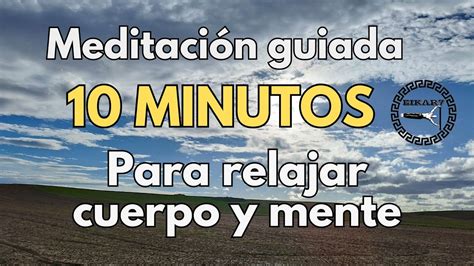 Meditación guiada 10 minutos para relajar CUERPO y MENTE YouTube