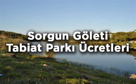 Ankara G D L Sorgun G Leti Tabiat Park Giri Cretleri Kamp Yerleri