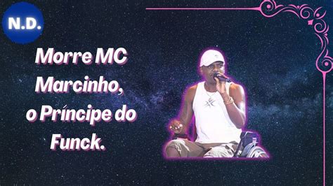 Mc Marcinho O Principe Do Funk Morre No Rio Aos Anos Youtube