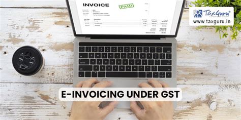 E Invoicing Under Gst Process Benefits And Exemptions Explained